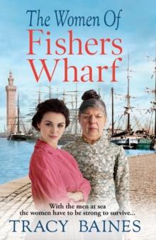 The Women of Fishers Wharf : The start of a historical saga series by Tracy Baines