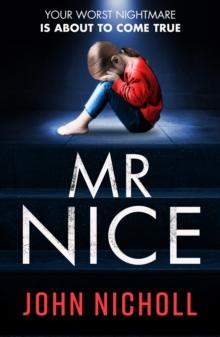 Mr Nice : A gripping, shocking psychological thriller