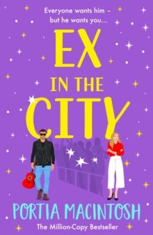 Ex in the City : A BRAND NEW gorgeously romantic, utterly hilarious, second-chance romantic comedy from BESTSELLER Portia MacIntosh for 2024