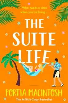 The Suite Life : A BRAND NEW friends-to-lovers, close proximity summer romantic comedy from MILLION-COPY BESTSELLER Portia MacIntosh for 2024