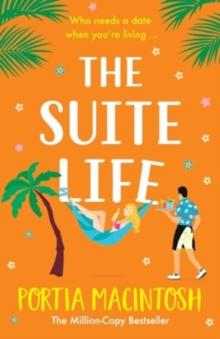 The Suite Life : A friends-to-lovers, close proximity summer romantic comedy from MILLION-COPY BESTSELLER Portia MacIntosh for 2024