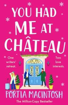 You Had Me at Chateau : The BRAND NEW hilarious, heartwarming read from Portia MacIntosh for 2024