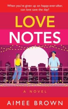 Love Notes : A hilarious romantic comedy from Aimee Brown