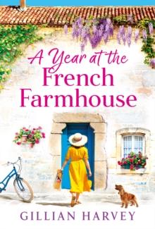 A Year at the French Farmhouse : Escape to France for the perfect uplifting, feel-good book