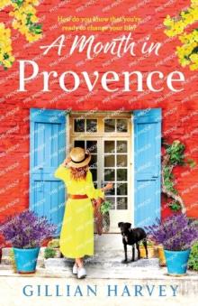 A Month in Provence : An escapist feel-good romance from Gillian Harvey