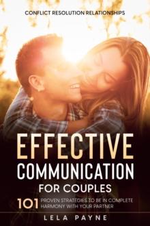 Conflict Resolution Relationships : 101 Proven Strategies To Be In Complete Harmony With Your Partner