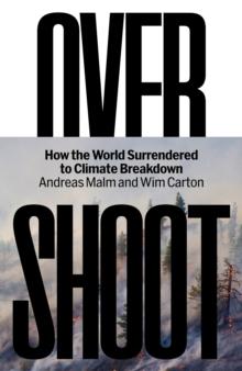 Overshoot : How the World Surrendered to Climate Breakdown