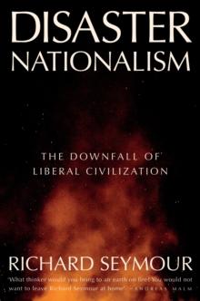 Disaster Nationalism : The Downfall of Liberal Civilization