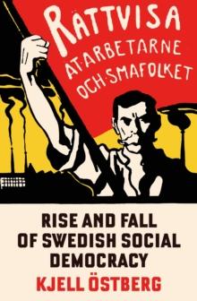 The Rise and Fall of Swedish Social Democracy