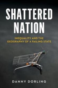 Shattered Nation : Inequality and the Geography of A Failing State