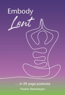 Embody Lent :  in 29 yoga postures