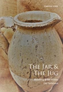 The The Jar & The Jug : Retelling Bible stories (Old Testament)