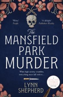 The Mansfield Park Murder : A gripping historical detective novel