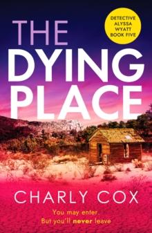 The Dying Place : An utterly unputdownable, heart-racing crime thriller