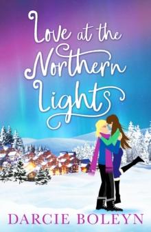 Love at the Northern Lights : A holiday romance to remember