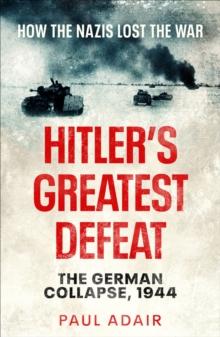 Hitler's Greatest Defeat : The German Collapse, 1944