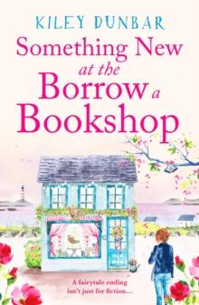 Something New at the Borrow a Bookshop : A warm-hearted, romantic and uplifting read