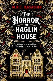 The Horror of Haglin House : A totally enthralling Victorian crime thriller