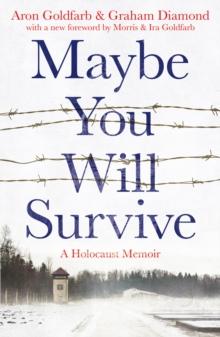 Maybe You Will Survive : A Holocaust Memoir