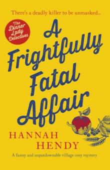 A Frightfully Fatal Affair : A funny and unputdownable village cosy mystery