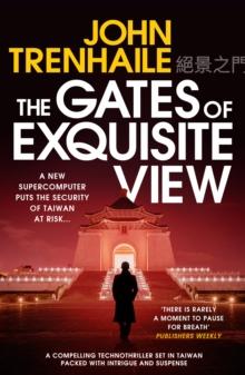 The Gates of Exquisite View : A compelling technothriller set in Taiwan packed with intrigue and suspense