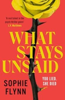 What Stays Unsaid : An unputdownable, twisty psychological thriller that will have you hooked