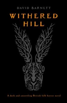 Withered Hill : A dark and unsettling British folk horror novel