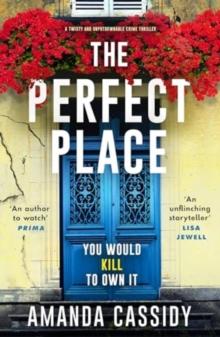 The Perfect Place : A twisty and unputdownable crime thriller