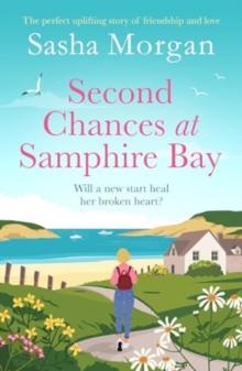 Second Chances at Samphire Bay : The perfect uplifting story of friendship and love