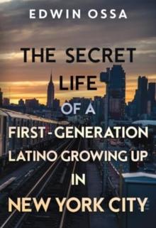 The Secret Life of a First-Generation Latino Growing Up in New York City