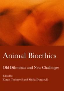 Animal Bioethics : Old Dilemmas and New Challenges