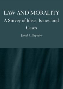 Law and Morality : A Survey of Ideas, Issues, and Cases