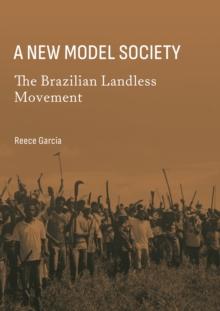 A New Model Society : The Brazilian Landless Movement