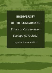 Biodiversity of the Sundarbans : Ethics of Conservation Ecology (1770-2022)