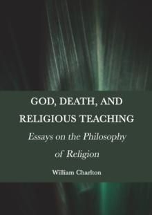 God, Death, and Religious Teaching : Essays on the Philosophy of Religion