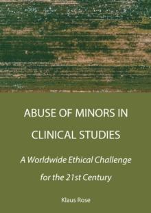 Abuse of Minors in Clinical Studies : A Worldwide Ethical Challenge for the 21st Century