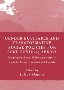 Gender Equitable and Transformative Social Policies for Post COVID-19 Africa : Mapping the Social Policy Landscape in Uganda, Kenya, Tanzania and Rwanda