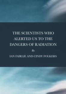 The Scientists Who Alerted Us To The Dangers of Radiation