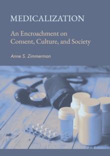 Medicalization : An Encroachment on Consent, Culture, and Society