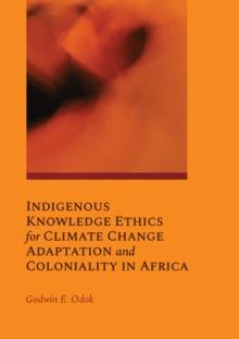 Indigenous Knowledge Ethics for Climate Change Adaptation and Coloniality in Africa