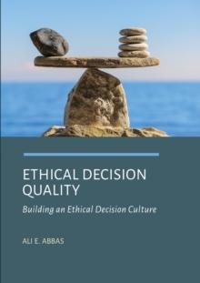 Ethical Decision Quality : Building an Ethical Decision Culture