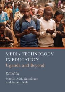 Media Technology in Education : Uganda and Beyond