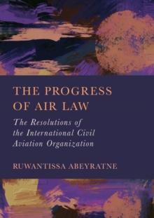 The Progress of Air Law : The Resolutions of the International Civil Aviation Organization