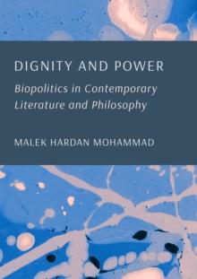 Dignity and Power : Biopolitics in Contemporary Literature and Philosophy