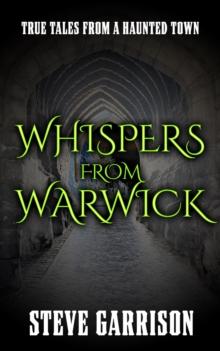 Whispers from Warwick: True Tales from a Haunted Town : Whispers from Warwick, #1