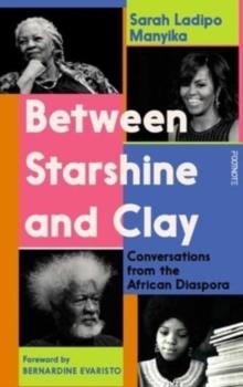 Between Starshine and Clay : Conversations from the African Diaspora