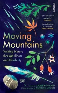 Moving Mountains : Writing Nature through Illness and Disability