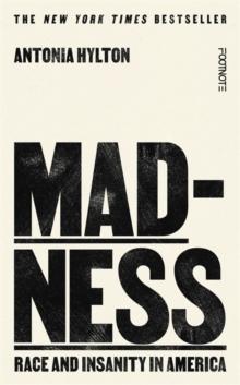 Madness : Race and Insanity in America - The New York Times Bestseller