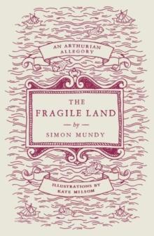 The Fragile Land : An Arthurian Allegory