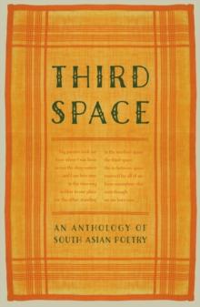 Third Space : An Anthology of South Asian Poetry